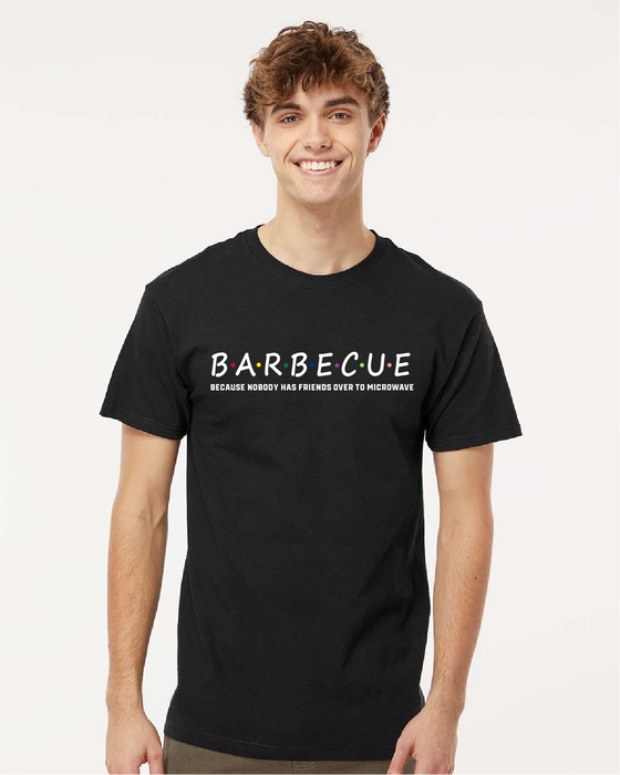 T-Shirt - BARBECUE - because  nobody has friends over to microwave